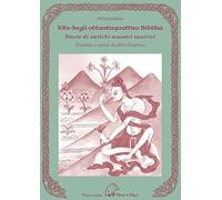 Vite degli ottantaquattro siddha. Storie di antichi maestri tantrici