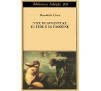 Vite di avventure di fede e di passione - Croce Benedetto