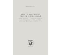 Vite di avventure di fede e di passione. Filippo di Fiandra, Il Conte di C...