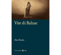 Vite di Balzac - Brooks Peter
