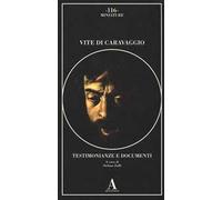 Vite di Caravaggio. Testimonianze e documenti