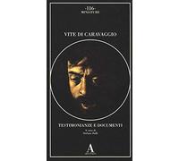 Vite di Caravaggio. Testimonianze e documenti