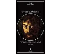 Vite di Caravaggio. Testimonianze e documenti