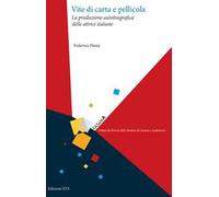 Vite di carta e pellicola. La produzione autobiografica delle attrici italiane