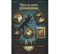 Vite di gatti straordinari - Perez Sébastien, Lacombe Benjamin