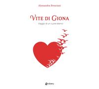 Vite di Giona. Viaggio di un cuore eterno - [EBS Print]