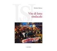 Vite di lotta sindacale - [Casa Editrice Rocco Carabba]