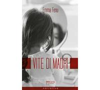 Vite di madri. Storie di ordinaria anormalità