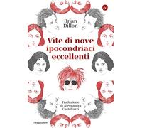 Vite di nove ipocondriaci eccellenti