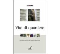 Vite di quartiere. Sguardi inconsueti sulla periferia di Modena. Con DVD