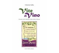 Vite di vino. Piccola storia familiare della Sella & Mosca