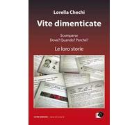 Vite dimenticate. Scomparse. Dove? Quando? Perché? Le loro storie