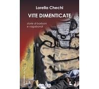 Libri Lorella Chechi - Vite Dimenticate