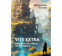 Vite extra. Educare a una cultura del videogioco