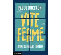 Libri Paolo Boccagni - Vite Ferme. Storie Di Migranti In Attesa