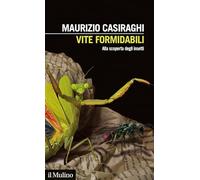 Vite formidabili. Alla scoperta degli insetti