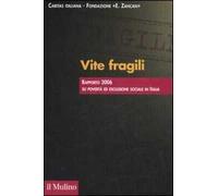 Vite fragili. Rapporto 2006 su povertà ed esclusione sociale in Italia