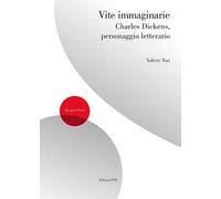 Vite immaginarie. Charles Dickens, personaggio letterario
