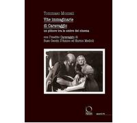 VITE IMMAGINARIE DI CARAVAGGIO. UN PITTORE TRA LE OMBRE DEL CINEMA. CON L'INEDIT