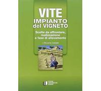 Vite: impianto del vigneto. Scelte da affrontare, realizzazione e fase di allevamento
