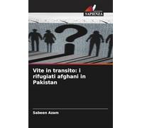 Vite in transito: i rifugiati afghani in Pakistan