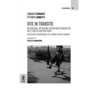 Vite in transito. Integrazione, interazioni, discontinuità biografiche nelle società multiculturali. Una ricerca transregionale sui turning point dei migranti