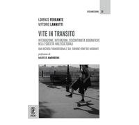 Vite in transito. Integrazione, interazioni, discontinuità biografiche nelle società multiculturali. Una ricerca transregionale sui turning point dei migranti