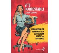 Vite inarrestabili. L'omosessualità femminile nella letteratura inglese del Novecento