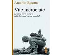 Vite incrociate. La pietà per il nemico nella Seconda guerra mondiale