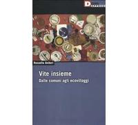 Vite insieme. Dalle comuni agli ecovillaggi