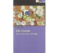 Vite insieme. Dalle comuni agli ecovillaggi