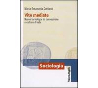Vite mediate. Nuove tecnologie di connessione e culture di rete