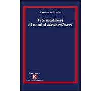Vite mediocri di uomini straordinari