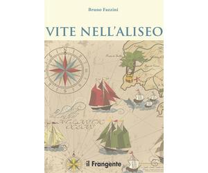 Vite nell'Aliseo - Fazzini Bruno