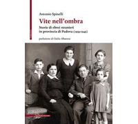 Libri Antonio Spinelli - Vite Nell'ombra. Storie Di Ebrei Stranieri In Provincia