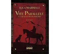Vite parallele. A cavallo di un sogno