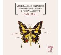 Vite parallele e fantastiche di Pellegra Bongiovanni e Teresa Bandettini