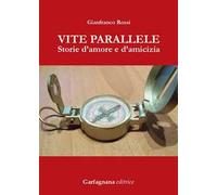 Vite parallele. Storie d'amore d'amicizia