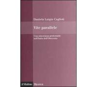 Vite parallele. Una minoranza protestante nell'Italia dell'Ottocento