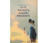 Vite passate, amori presenti