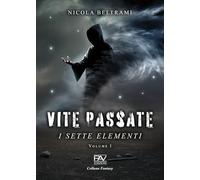 Vite passate. I sette elementi (Vol. 1)