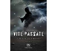 Vite passate. I sette elementi. Vol. 1