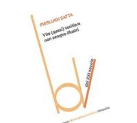 Vite (quasi) veritiere non sempre illustri