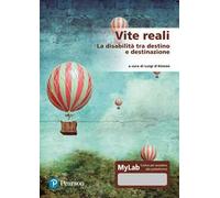 Vite reali. La disabilità tra destino e destinazione. Ediz. MyLab. Con Contenuto digitale per accesso online