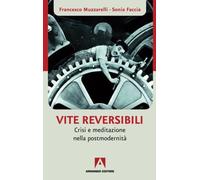 Vite reversibili. Partenze e approdi nell'epoca dell'incertezza