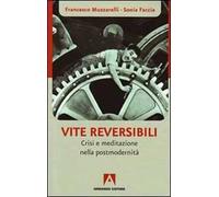 Vite reversibili. Partenze e approdi nell'epoca dell'incertezza