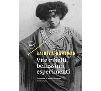 Vite ribelli, bellissimi esperimenti. Ediz. critica