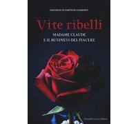 Vite ribelli. Madame Claude e il business del piacere [Paperback] [Nov 28, 2025]
