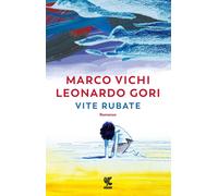 Vite rubate [Paperback] [Feb 28, 2023] Vichi, Marco and Gori, Leonardo