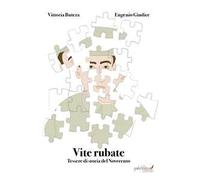 Vite rubate. Tessere di storia del Novecento